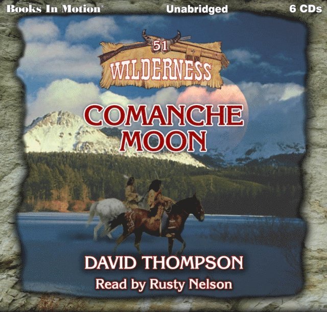 David Thompson, Books In Motion - Comanche Moon (Wilderness Series, Book 51), Ljudbok