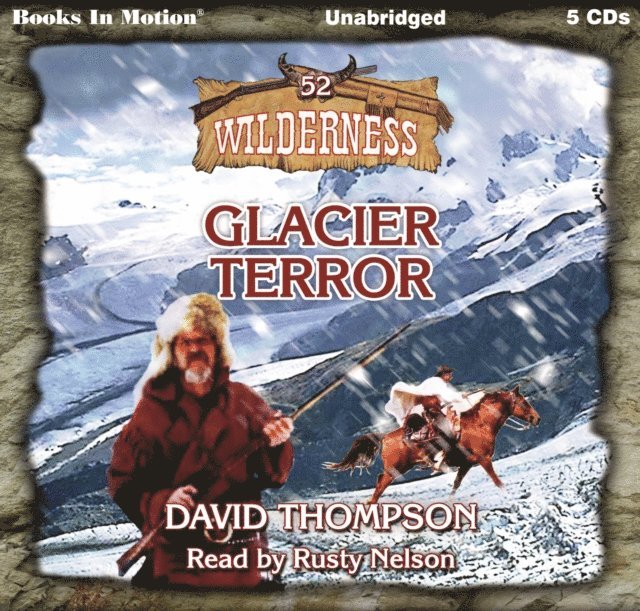 David Thompson, Books In Motion - Glacier Terror (Wilderness Series, Book 52), Ljudbok