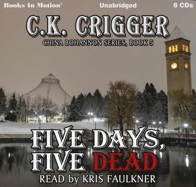C.K. Crigger, Books In Motion - Five Days, Five Dead (The China Bohannon Series, Book 5), Ljudbok