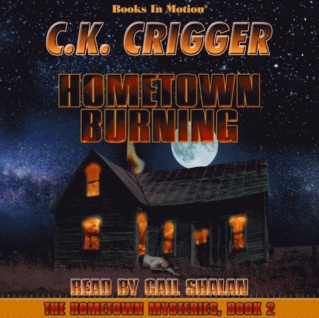 C.K. Crigger, Books In Motion - Hometown Burning (The Hometown Mysteries, Book 2), Ljudbok