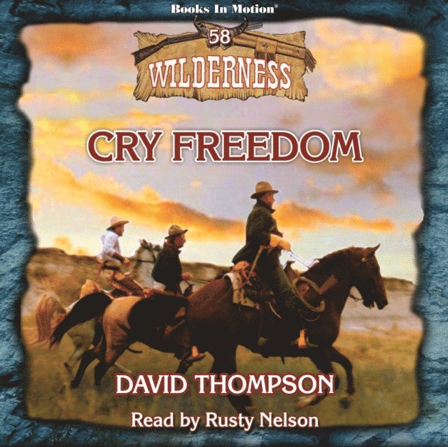 David Thompson, Books In Motion - Cry Freedom (Wilderness Series, Book 58), Ljudbok