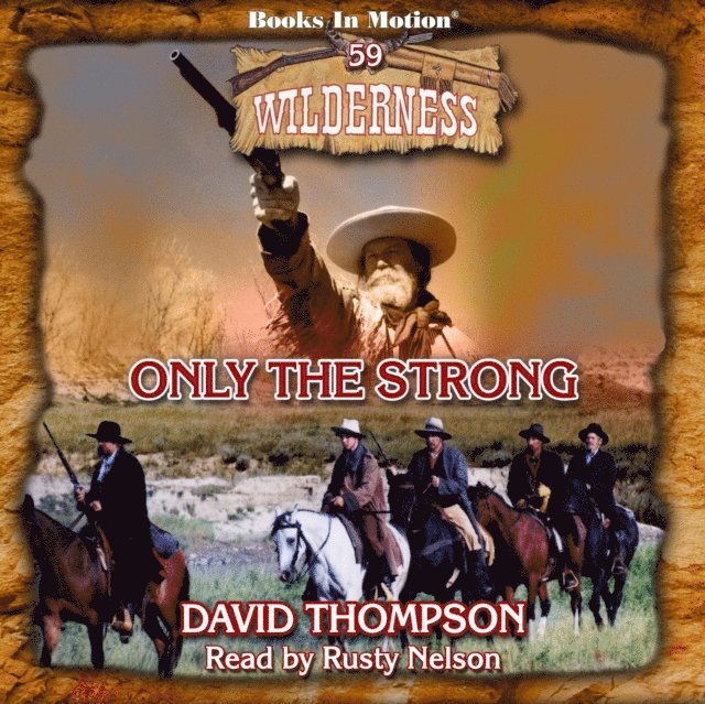 David Thompson, Books In Motion - Only The Strong (Wilderness Series, Book 59), Ljudbok