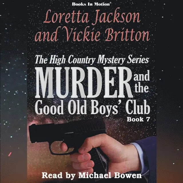 Loretta Jackson & Vickie Britton, Books In Motion - Murder and the Good Old Boys' Club (The High Country Mystery Series, Book 7), Ljudbok. Tillgänglighet: Lägg i varukorg