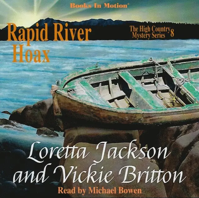 Loretta Jackson & Vickie Britton, Books In Motion - Rapid River Hoax (The High Country Mystery Series, Book 8), Ljudbok. Tillgänglighet: Lägg i varukorg