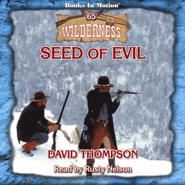 David Thompson, Books In Motion - Seed of Evil (Wilderness Series, Book 65), Ljudbok