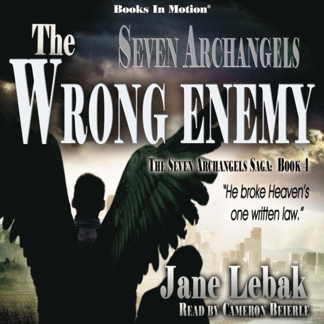 Jane Lebak, Books In Motion - Seven Archangels - The Wrong Enemy (The Seven Archangels Saga, Book 4), Ljudbok