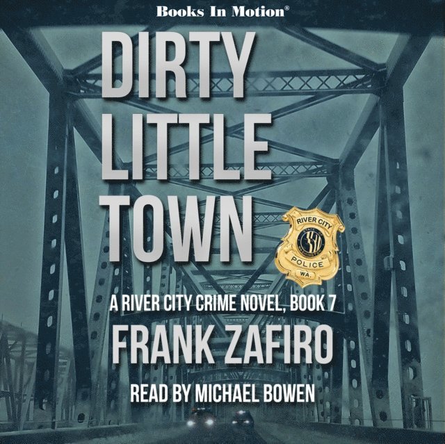 Frank Zafiro, Books In Motion - Dirty Little Town (The River City Crime Series, Book 7), Ljudbok