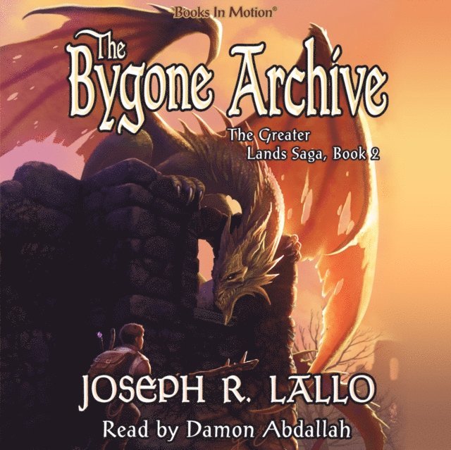 Joseph R. Lallo, Books In Motion - Bygone Archive (The Greater Lands Saga, Book 2), Ljudbok