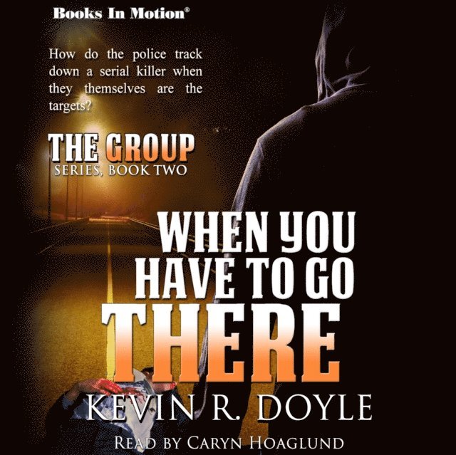 Kevin R. Doyle, Books In Motion - When You Have To Go There (The Group Series, 2), Ljudbok