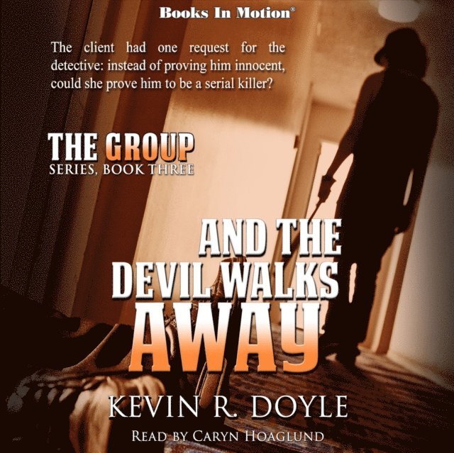 Kevin R. Doyle, Books In Motion - AND THE DEVIL WALKS AWAY (The Group Series, Book 3), Ljudbok