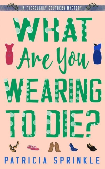 Patricia Sprinkle - What Are You Wearing to Die?, E-bok