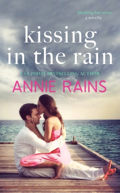 Annie Rains - Kissing in the Rain, E-bok