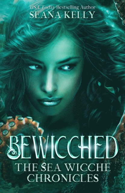 Seana Kelly - Bewicched: The Sea Wicche Chronicles, E-bok