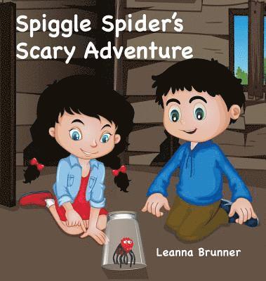 Leanna Brunner - Spiggle Spider's Scary Adventure, Inbunden