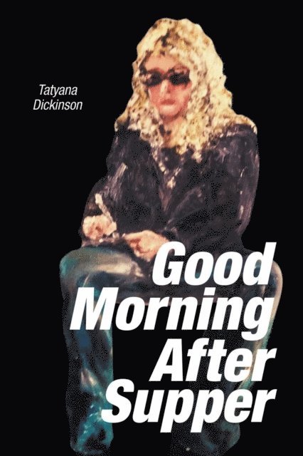 Tatyana Dickinson - Good Morning After Supper, E-bok