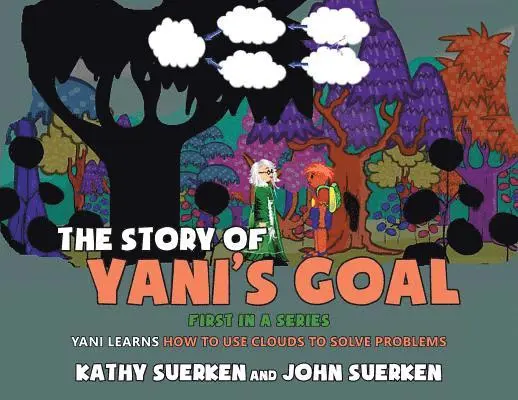 Kathy Suerken, John Suerken - The Story of Yani's Goal: Yani Learns How to Use Clouds to Solve Problems, Häftad. Tillgänglighet: Lägg i varukorg