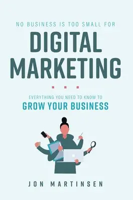 No Business Is Too Small For Digital Marketing