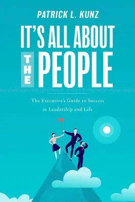 Patrick L. Kunz - It's All About The People, Häftad. Tillgänglighet: Lägg i varukorg