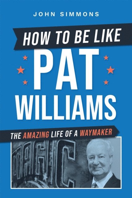 John Simmons - How to Be Like Pat Williams, E-bok