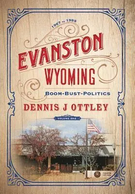 Dennis J Ottley - Evanston Wyoming Volume 1, Inbunden. Tillgänglighet: Lägg i varukorg