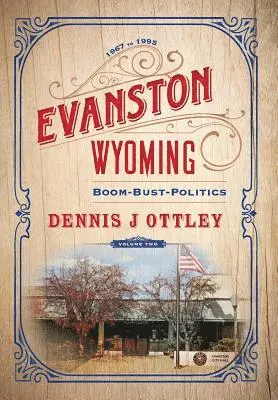 Dennis J Ottley - Evanston Wyoming Volume 2, Inbunden. Tillgänglighet: Lägg i varukorg