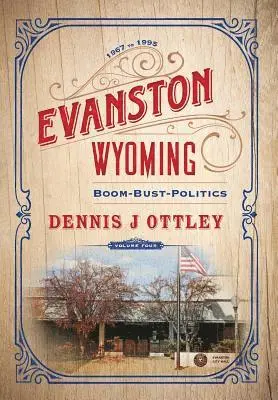 Dennis J Ottley - Evanston Wyoming Volume 4, Inbunden. Tillgänglighet: Lägg i varukorg