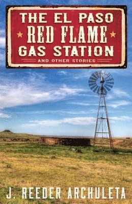 J Reeder Archuleta - El Paso Red Flame Gas Station, Häftad