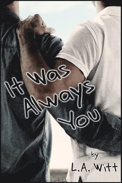 L. A. Witt - It Was Always You, E-bok