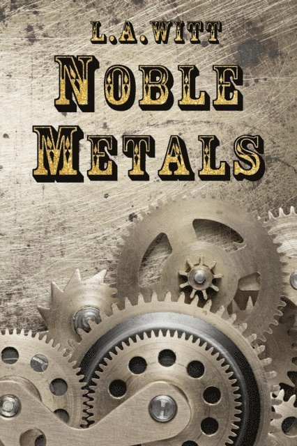 L. A. Witt - Noble Metals, E-bok