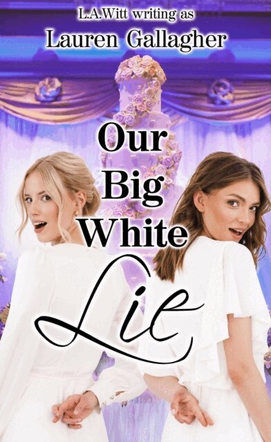 L. A. Witt, Lauren Gallagher - Our Big White Lie, E-bok