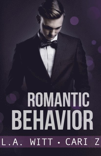 L. A. Witt, Cari Z. - Romantic Behavior, E-bok
