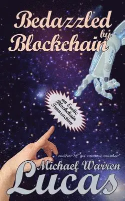 Michael Warren Lucas - Bedazzled by Blockchain: an Erotic Cryptocurrency Transaction, Häftad. Tillgänglighet: Lägg i varukorg