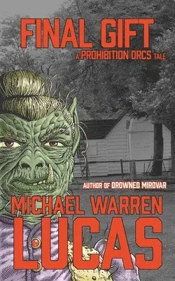 Michael Warren Lucas - Final Gift: a Prohibition Orcs tale, Häftad. Tillgänglighet: Lägg i varukorg