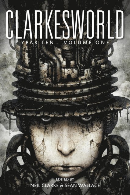 Sean Wallace, Neil Clarke - Clarkesworld Year Ten: Volume One, E-bok