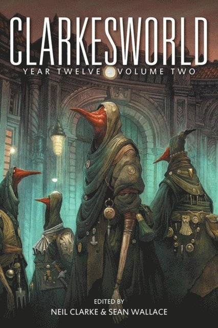 Sean Wallace, Neil Clarke - Clarkesworld Year Twelve: Volume Two, E-bok