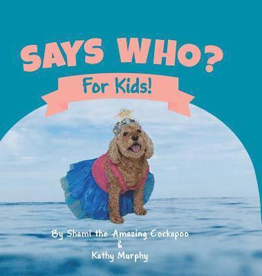 Kathy Murphy, Shami The Amazing Cockpoo - Says Who?, Inbunden