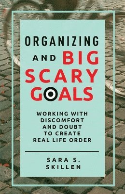 Organizing and Big Scary Goals