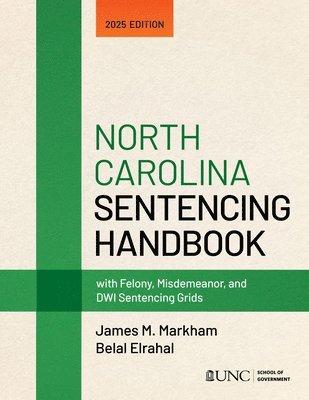 James M. Markham, Belal Elrahal - North Carolina Sentencing Handbook with Felony, Misdemeanor, and Dwi Sentencing Grids: 2025 Edition, Häftad