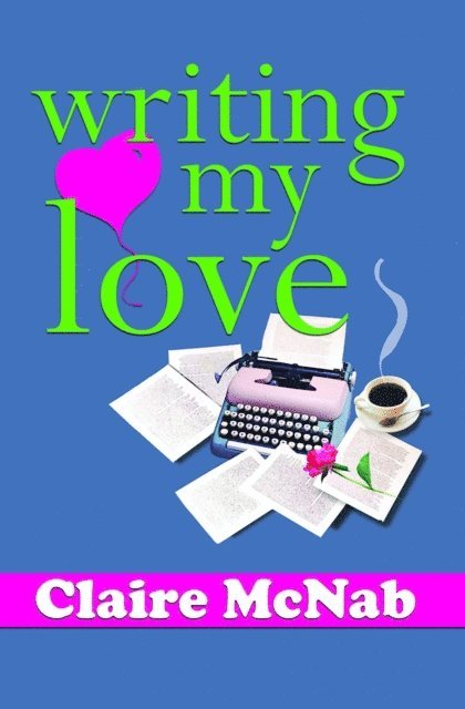 Claire McNab - Writing My Love, E-bok