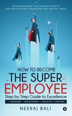 Neeraj Bali - How to become the Super Employee, Häftad