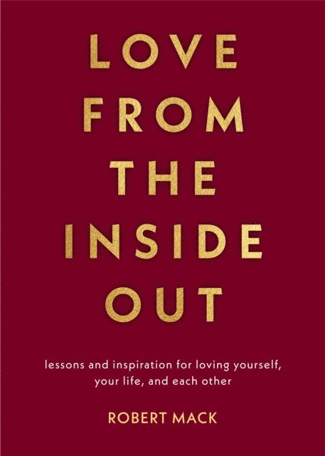 Robert Mack - Love from the Inside Out, E-bok