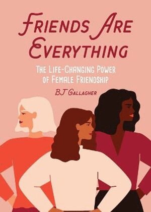 BJ Gallagher - Friends Are Everything, Häftad