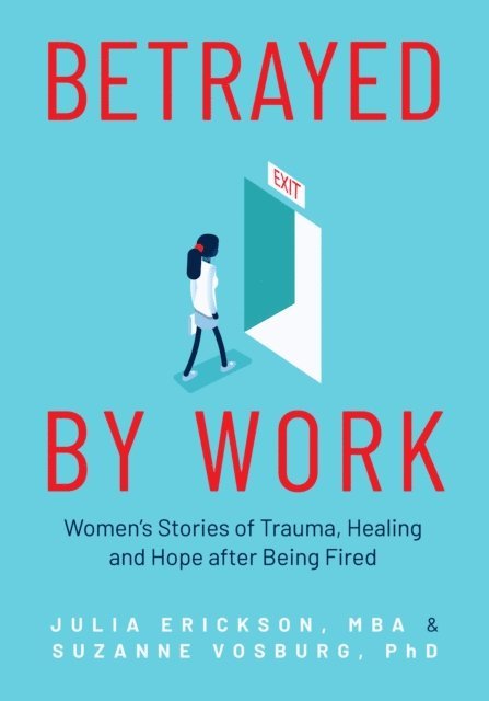 Suzanne Vosburg, Julia Erickson - Betrayed by Work, E-bok