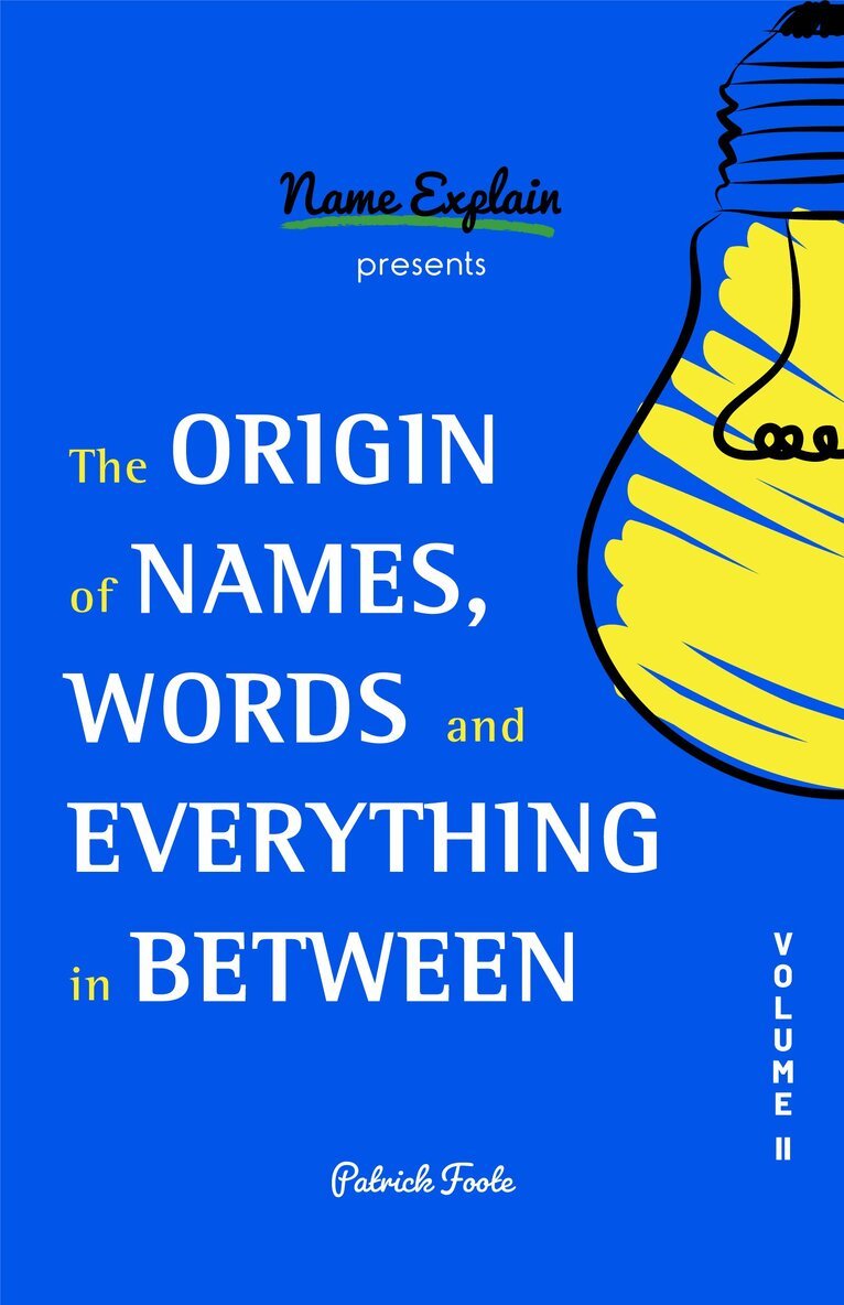 Patrick Foote - Origin of Names, Words and Everything in Between, Häftad