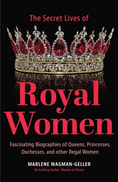Marlene Wagman-Geller - Secret Lives of Royal Women, E-bok