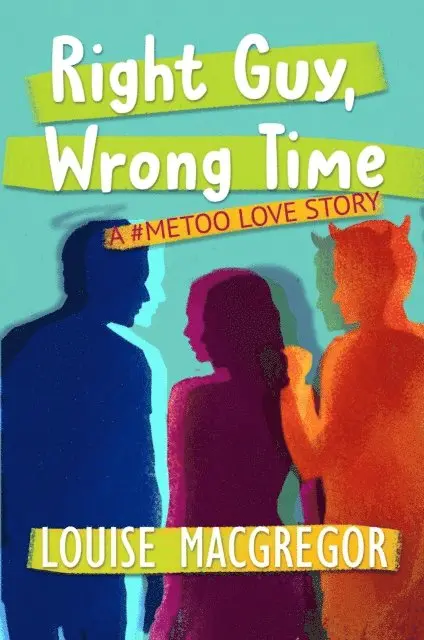 Louise MacGregor - Right Guy, Wrong Time: A #MeToo Love Story, E-bok. Tillgänglighet: Lägg i varukorg