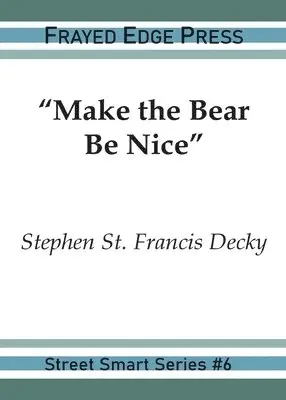 Stephen St Francis Decky - "Make the Bear Be Nice", Häftad. Tillgänglighet: Lägg i varukorg
