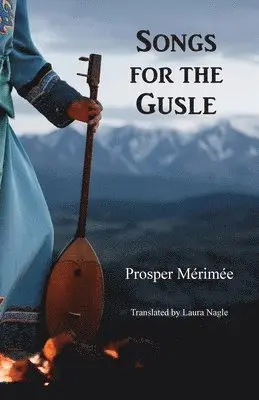 Prosper Mérimée - Songs for the Gusle, Häftad. Tillgänglighet: Lägg i varukorg