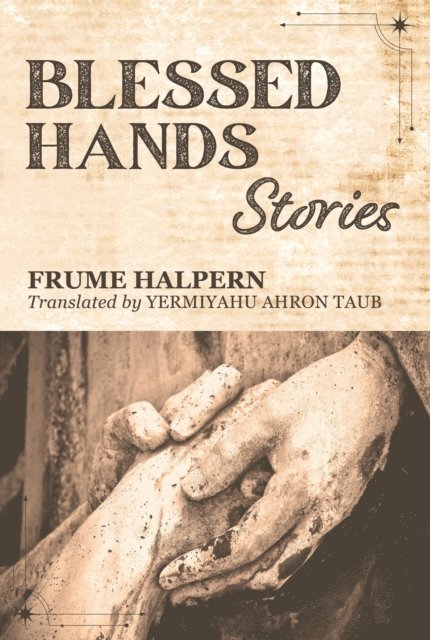 Frume Halpern - Blessed Hands: Stories, E-bok