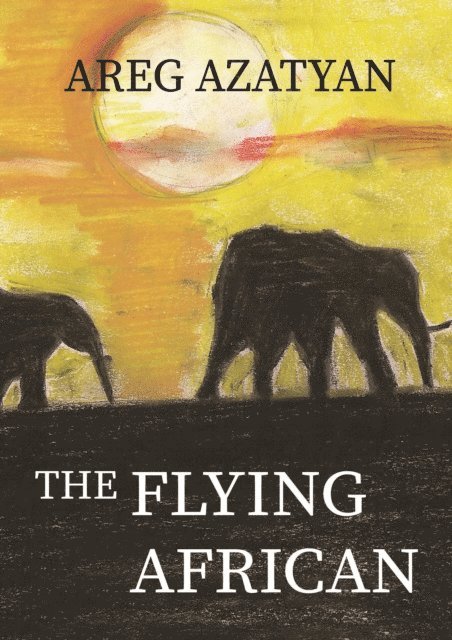 Areg Azatyan - Flying African, E-bok